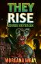 [They Rise 01] • They Rise (Book 1) · Zombie Outbreak